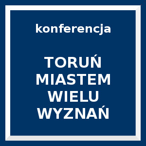 Niebieski kwadrat. Napis: konferencja Toruń miastem wielu wyznań