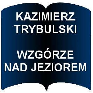 Niebieski kształt otwartej książki. Napis:  Kazimierz Trybulski Wzgórze nad jeziorem