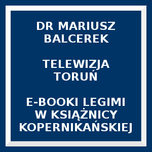 Niebieski kwadrat. Napis: Dr Mariusz Balcerek Telewizja Toruń E-booki Legimi w Książnicy Kopernikańskiej