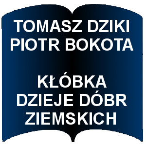 Niebieski kształt otwartej książki. Napis:  Tomasz Dziki, Piotr Bokota - Kłóbka dzieje dóbr ziemskich