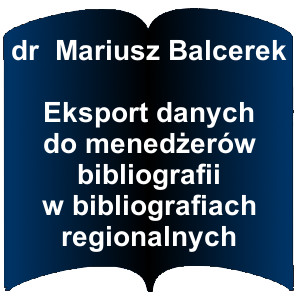 Niebieski kształt otwartej książki. Napis: dr Mariusz Balcerek Eksport danych do menedżerów bibliografii w bibliografiach regionalnych