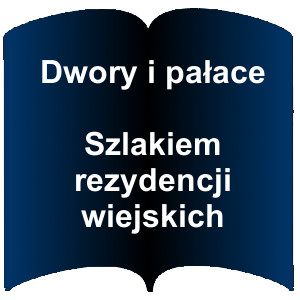 Niebieski kształt otwarte książki. Napis: Dwory i pałace Szlakiem rezydencji wiejskich