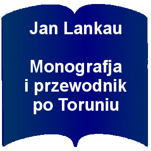 Kształt otwartej książki. Napis: Jan Lankau Monografja i przewodnik po Toruniu
