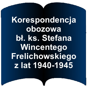 Niebieski kształt otwartej książki. Napis:  Korespondencja obozowa bł. ks. Stefana Wincentego Frelichowskiego z lat 1940-1945