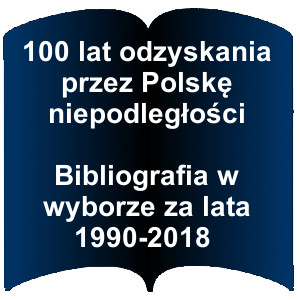 Niebieski kształt otwartej książki. Napis:   100 lat odzyskania przez Polskę niepodległości Bibliografia w wyborze za lata 1990-2018