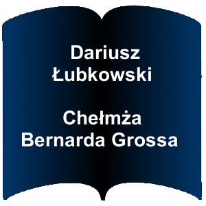 Niebieski kształt otwartej książki. Napis: Dariusz Łubkowski - Chełmża Bernarda Grossa