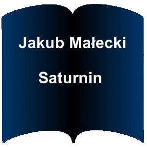 Niebieski kształt otwartej książki. Napis: Jakub Małecki - Saturnin