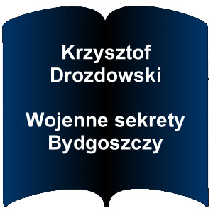 Niebieski kształt otwartej książki. Napis: Krzysztof Drozdowski Wojenne sekrety Bydgoszczy