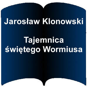 Niebieski kształt otwartej książki. Napis: Jarosław Klonowski - Tajemnica świętego Wormiusa