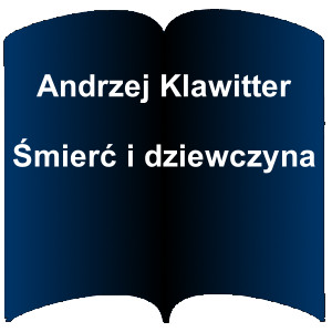 Niebieski kształt otwartej książki. Napis: Andrzej Klawitter - Śmierć i dziewczyna