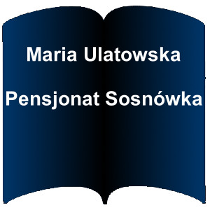 Niebieski kształt otwartej książki. Napis: Maria Ulatowska - Pensjonat Sosnówka