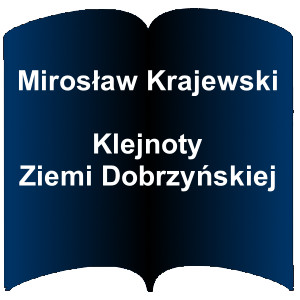 Niebieski kształt otwartej książki. Napis: Mirosław Krajewski  Klejnoty Ziemi Dobrzyńskiej