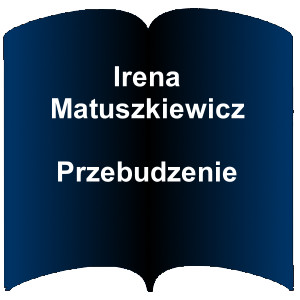 Niebieski kształt otwartej książki. Napis: Irena Matuszkiewicz - Przebudzenie